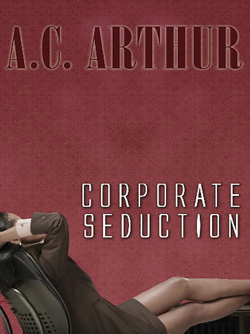 Title details for Corporate Seduction by A.C. Arthur - Available